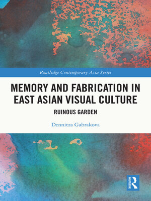 cover image of Memory and Fabrication in East Asian Visual Culture